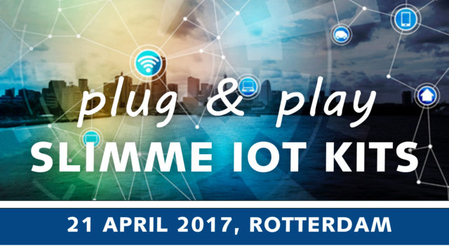 ‘Plug&Play’ Slimme IoT-oplossingen – 21 april 2017, Rotterdam | Pushing the limits of communication technology | MCS
