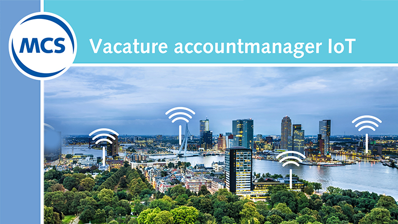 Vacature Accountmanager IoT | Value Added IoT distributie | MCS