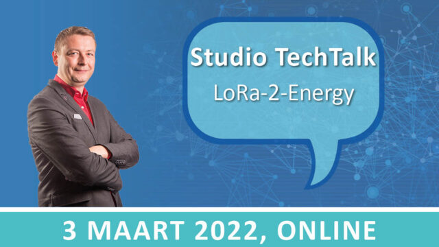 Studio TechTalk: hoe LoRa zorgt voor een betrouwbare Smart Energy oplossing | 3 maart | Pushing the limits of communication technology | MCS
