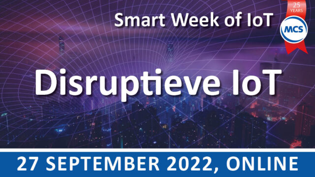 Disruptieve IoT – Smart Week of IoT | 27 september | Pushing the limits of communication technology | MCS