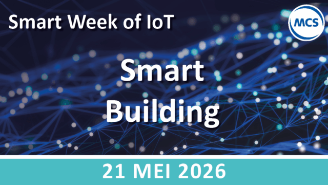 Slimme connectiviteit en integratie voor gebouwen – SWoI | 21 mei | Value Added IoT distributie | MCS